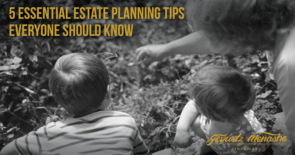 5 Essential Estate Planning Tips Everyone Should Know